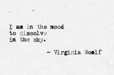 Mood. Virginia Woolf Quotes, Literature Quotes, Sylvia Plath, Virginia Woolf, Literary Quotes, Poem Quotes, In The Mood, Poetry Quotes, Pretty Words