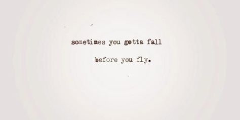 Sometimes you gotta fall before you fly. What If We Fall What If We Fly, Sometimes You Have To Fall To Fly Tattoo, What If I Fall What If You Fly, If I Could Fly Tattoo, What If I Fly Quote, Flying Tattoo, Autumn Tattoo, What If You Fly, All The Feels