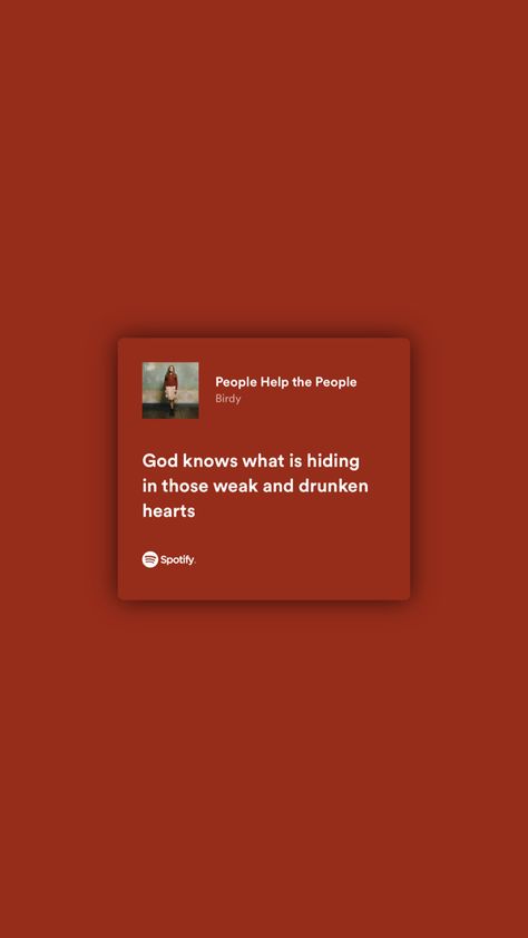 People Help The People Birdy, Spotify Quotes, Summer Book, Meaningful Lyrics, Spotify Lyrics, Favorite Lyrics, Lyric Quotes, Art Stuff, Birdy