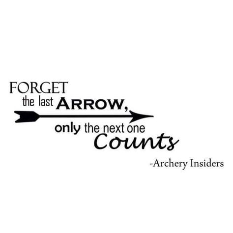 Forget that last arrow, only the next one counts. So true! Always reminding myself of that "one-arrow" mentality.  Archery quote #archery #archerylife Arrow Quote, Archery Quotes, Archery Mom, Archery Aesthetic, Mounted Archery, Archery Tips, Archery Girl, Archery Bows, Archery Bow