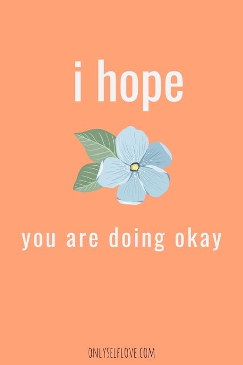 I Hope You Are Doing Well Quotes, All Will Be Fine Quotes, Hope You Are Doing Ok Quotes, Hope You Are Okay Quotes, I Hope You Are Well Quote, Hope You Are Okay, Hope You Are Doing Ok, Hope Your Ok Quotes, Hope You Are Doing Well Quotes