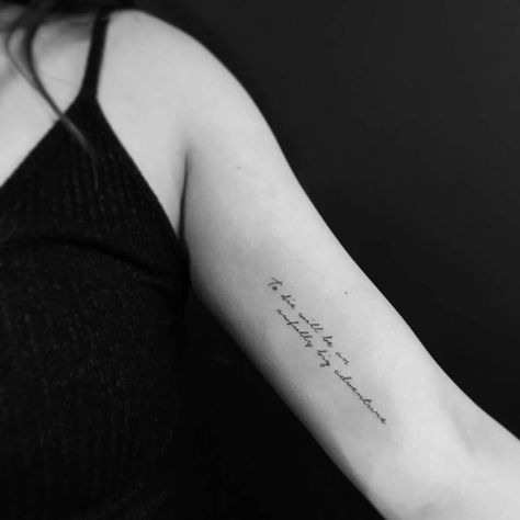 "To die will be an awfully big adventure" tattoo on the left inner arm. Arm Writing Tattoo, Inner Upper Arm Tattoos, Arm Quote Tattoos, Adventure Tattoo, Inner Arm Tattoos, Quote Tattoos Girls, Inner Bicep Tattoo, Tattoo Placements, Inner Arm Tattoo