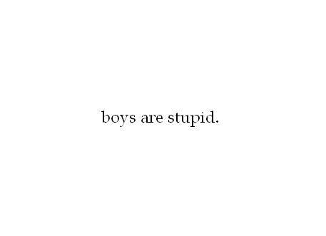 boys are stupid-ain't that the truth. All Boys Are The Same Quotes, No Boys Quotes, Quotes About Boys Not Caring, Quotes About Boys, Kid Quotes, Boys Quotes, Boy Problems, Remedies For Acne