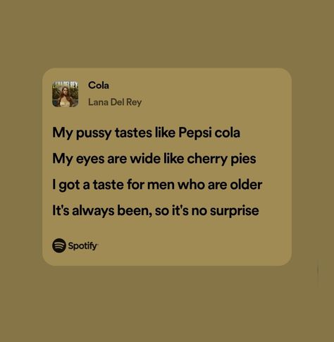 Lana Del Rey Cola Lyrics, Lana Core, Songs That Describe Me, Lana Del Rey Lyrics, Pepsi Cola, Lana Del Rey, Song Lyrics, Coca Cola, Songs