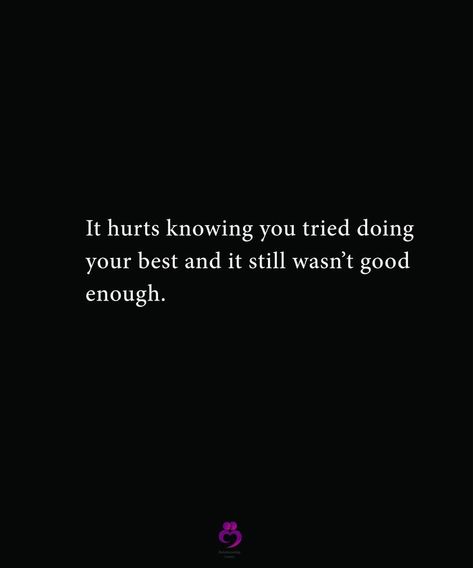 Wasn’t Enough Quotes, It's Never Enough, Quotes About Trying Your Best But Not Being Good Enough, Quotes On Trying Your Best, You Tried Your Best Quotes, Youre Enough Quotes, Nothing I Do Is Good Enough Quotes, Trying Your Best Quotes, Being Hurted Qoutes