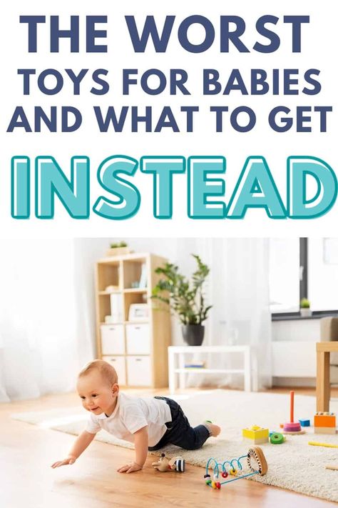 baby crawling away from toys with text overlay:  The Worst Toys for Babies and What to Get Instead 0-6 Month Baby Toys, Baby Toys 6-12 Months, 8 Month Old Toys, Toys For 9 Month Old, Toys For 8 Month Old, 6 Month Old Toys, 12 Month Toys, 4 Month Old Baby, Baby Learning Toys