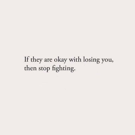 If They Are Okay With Losing You, Then Stop Fighting. If They Are Ok With Losing You, Quotes Losing Yourself, You Never Even Said Sorry, Lost Hope Quotes Relationships, I Hope You Regret Losing Me, Trying To Heal Myself Quotes, Quotes On Losing Friends, You Are Okay Quotes, I Healed Myself Quotes