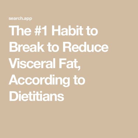 The #1 Habit to Break to Reduce Visceral Fat, According to Dietitians Visceral Fat Loss How To Get Rid, Visceral Fat Loss Diet, Reduce Belly Fat Quickly, Visceral Fat Loss, Loose Fat, Fertility Nutrition, Easy Breakfast Brunch, Nutrition Guidelines, Lunch Appetizers