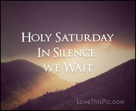 In silence we wait  religious easter god jesus religious quotes faith religion religious quote christ saturday jesus christ jesus quotes holy saturday holy saturday quotes amen Holy Saturday Quotes, Religious Quotes Faith, Good Friday Quotes, Saturday Greetings, Easter Saturday, Holy Thursday, Holy Saturday, Catholic Beliefs, Easter Week