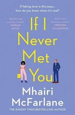 Buy If I Never Met You by Mhairi McFarlane from Waterstones today! Click and Collect from your local Waterstones or get FREE UK delivery on orders over £20. Mhairi Mcfarlane, Fake Relationship, Office Romance, Romantic Books, Reading Challenge, Entertainment Weekly, Got Books, What To Read, Book Addict