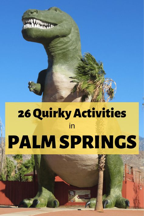 27 Quirky and Fun Things To See and Do in Palm Springs - Quirky Travel Guy Palm Beach California, Palm Springs Dinosaur, Palm Springs Aerial Tramway, Palm Springs Activities, Palm Dessert Things To Do, Palm Dessert, Desert Vacation, Desert Trip, Vacay Ideas