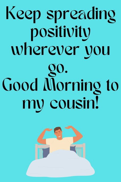 37 Good Morning Cousin Quotes To Wake Up Happy - Darling Quote Good Morning Cousin Quotes Funny, Good Morning Cousin Quotes, Good Morning Cousin, Morning Cousin, Wake Up Happy, Crazy Cousins, Darling Quotes, Cousin Quotes, Happy Wednesday Quotes