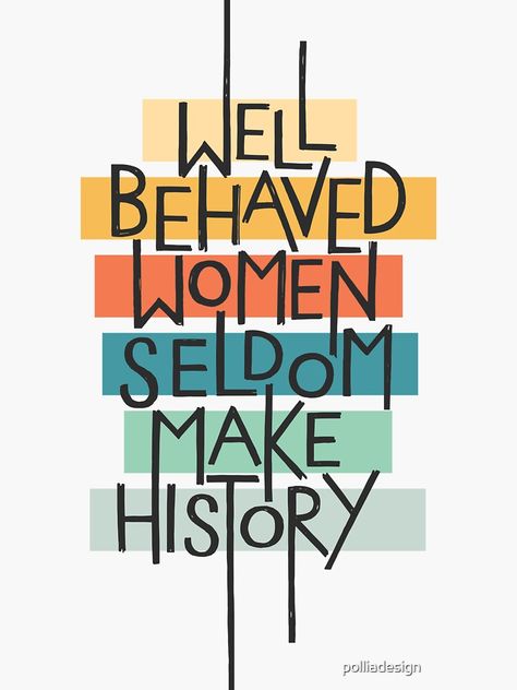 "Well Behaved Women" Sticker for Sale by polliadesign Well Behaved Women, Hand Lettering, Sticker Design, Vinyl Sticker, Keep Calm Artwork, Created By, History, For Sale, Sticker Designs