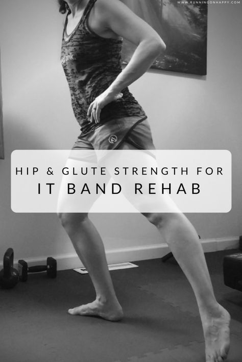 Hip and Glute Strength for IT Band Rehab - Running on Happy Glute Strengthening, Knee Care, Iliotibial Band, Hip Flexor Exercises, Running Recovery, Band Stretches, Kettlebell Cardio, It Band Stretches, Fitness Plans