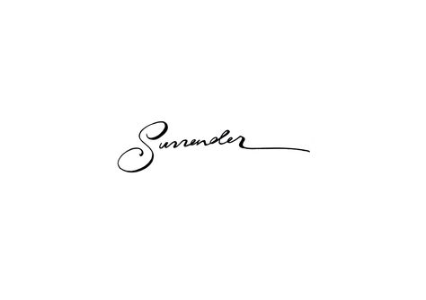 Surrender. Approved sketch for tattoo. Surrender Tattoo, Simple Arrow Tattoo, Fonts Simple, Clever Sayings, Amazing Tattoos, Infinity Tattoos, Delicate Tattoo, Arrow Tattoo, Mother Daughter Tattoos