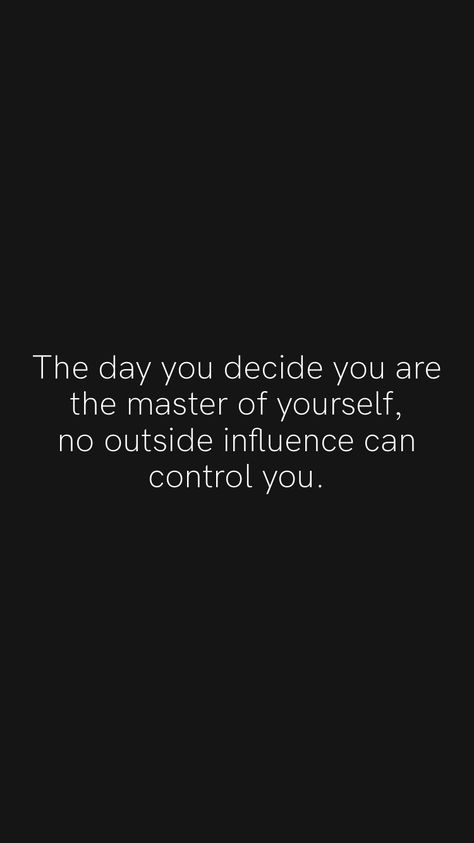 The day you decide you are the master of yourself, no outside influence can control you. #quote #quotes You Are In Control, Influencer Vision Board, Control Quotes, Vision Board Photos, Truth Of Life, Vision Boards, 2024 Vision, Chic Nails, The Master