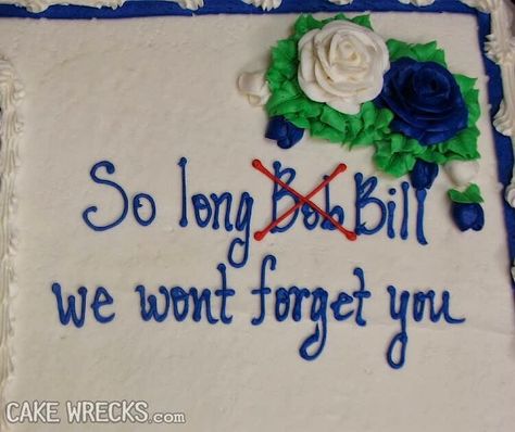 12 Mean-But-Funny Cakes — Cake Wrecks Coworker Farewell Cake, Coworker Leaving Cake, Leaving Cake, Goodbye Cake, Cake Wreck, Funny Goodbye, Farewell Cake, Funny Cakes, Goodbye Party