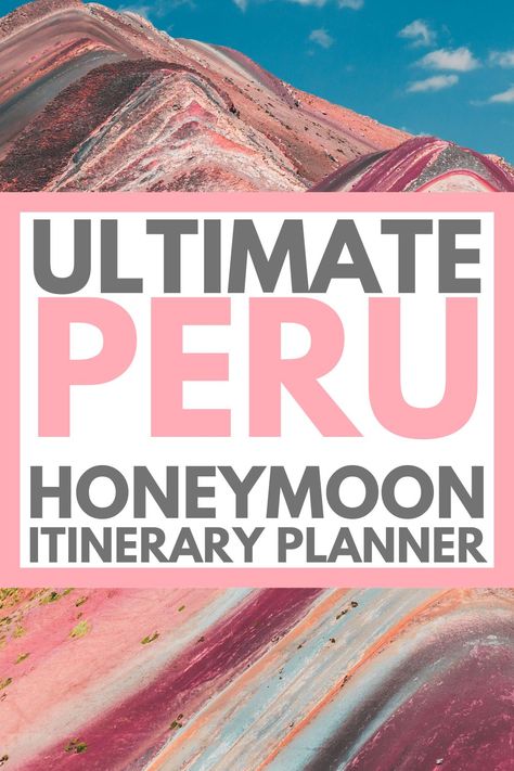 view of rainbow mountain in peru with overlay text that reads 'ultimate peru honeymoon itinerary planner" Peru Honeymoon, Visit Peru, Inca Trail Peru, Peru Itinerary, Honeymoon Itinerary, Peru Vacation, Itinerary Planner, Inca Trail, Best Honeymoon Destinations