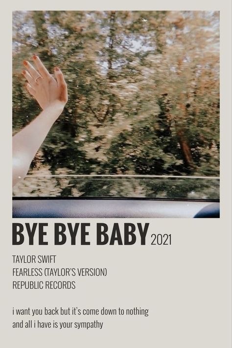 BYE BYE BABY TRACK POLAROID TAYLOR SWIFT Taylor Swift Fearless Songs, Polaroid Songs, Songs Poster, Taylor Swift Discography, Song Posters, Baby Lyrics, Bye Bye Baby, Baby Taylor, Song Lyric Posters