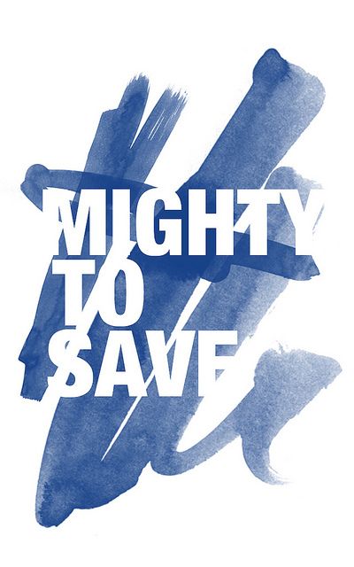 mighty to save Gods Encouragement, Mighty To Save, Gods Mercy, Hillsong United, How He Loves Us, Gods Grace, Lord Jesus Christ, My God, Spiritual Inspiration