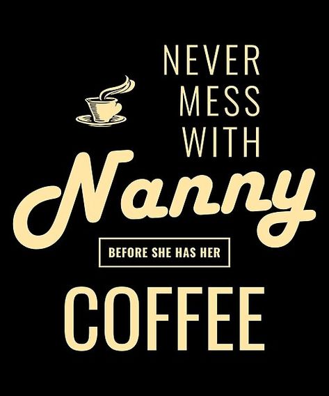 Nanny Aesthetic, Nanny Ideas, Live In Nanny, Nanny Life, Coffee Lover Gift, Funny Christmas Gifts, Motivational Phrases, Child Care, Coffee Lover Gifts