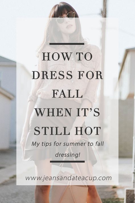 What to wear and buy when you want to wear Fall clothes but it's still hot outside! I'm sharing my tips and outfit ideas for choosing items you can wear now and into the fall season. #fallstyle #falltrends #falloutfit #howtowear #howtostyle Fall Outfits For Hot Days, Transitioning To Fall Outfits, Fall Style Hot Weather, Between Summer And Fall Outfits, Transitioning Summer To Fall Outfits, Fall Outfit Ideas Hot Weather, Hot Fall Day Outfit Work, October Outfits Hot Weather, Transitional Fashion Summer To Fall