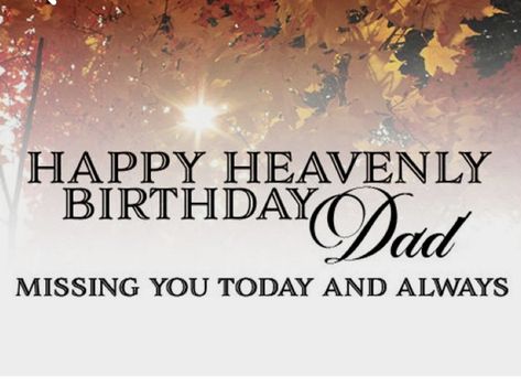 Heavenly Birthday Dad, Bd Quotes, Birthday Heaven, Happy Heavenly Birthday Dad, Missing Mom In Heaven, Heaven Birthday, Birthday In Heaven Quotes, Birthday Wishes In Heaven, Father Loss