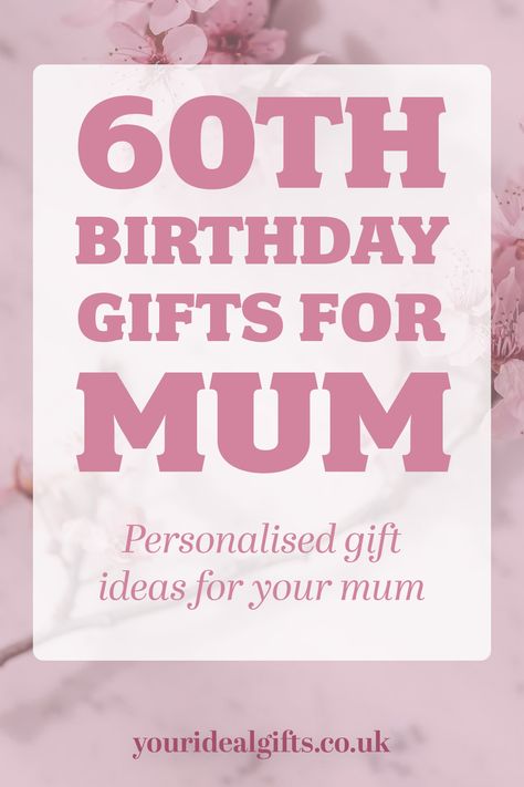 60th Birthday Gifts For Mum Birthday Present Ideas, 60th Birthday Presents, Sixtieth Birthday, Mum Birthday Gift, Present Ideas, 60th Birthday Gifts, Mum Birthday, Gift Guides, Heartfelt Gifts