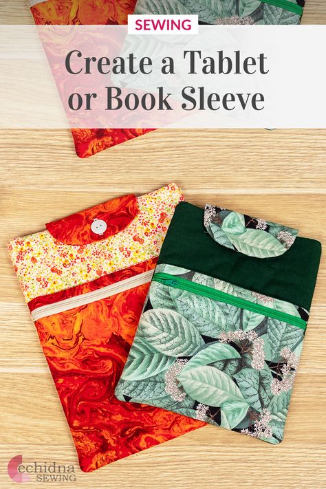 Create a storage sleeve for your tablet or book! | Echidna Sewing Sewing Book Covers Free Pattern, Free Book Sleeve Sewing Pattern, Kindle Covers Diy Free Pattern, Ipad Pouch Sewing Pattern, Book Sleeve Sewing Pattern Free, Book Sleeve Tutorial, Kindle Sleeve Sewing Pattern, Book Pouch Sewing Pattern, Tablet Cover Diy