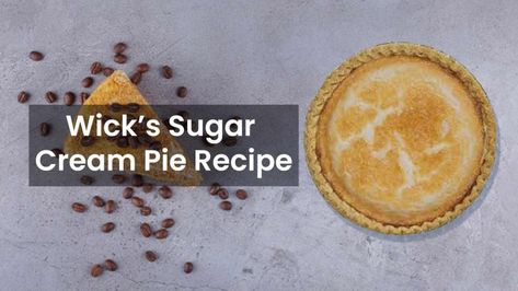 Your Favorite Wick’s Sugar Cream Pie Recipe Mrs Wicks Sugar Cream Pie Recipe, Sugar Cream Pie Indiana, Wicks Sugar Cream Pie Recipe, Sugar Cream Pie Recipe, Pie Restaurant, Sugar Cream Pie, Sugar Pie, Cream Pie Recipes, Delectable Desserts