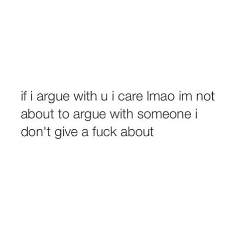 When I Stop Arguing Quotes, Arguing With Parents Quotes, If I Argue With You I Care, When She Stops Arguing Quotes, I Don’t Argue Quotes, Quotes About Arguing In Relationships, Done Arguing Quotes, Stop Arguing Quotes, Argue Quotes