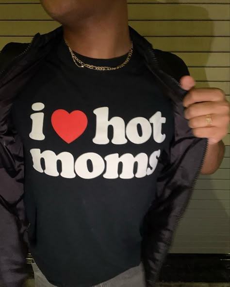 I Love Hot Moms, Friend Party, Mom Tee Shirts, Tee Shirt Outfit, Silly Shirt, Shirt Outfits, Funny Outfits, Aesthetic Shirts, Gen Z