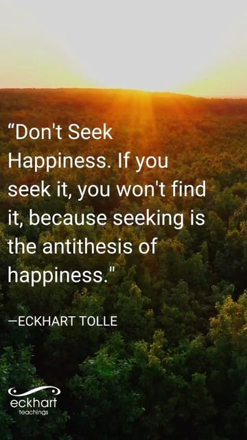 Eckhart Tolle Quotes Ego, Eckart Tolle Quotes, Seek Happiness, Eckhart Tolle Quotes, Eckhart Tolle, Lesson Quotes, Life Lesson Quotes, Positive Mindset, Wise Quotes