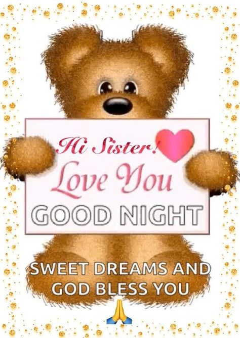 Goodnight Sister Quotes, Good Night Sis, Goodnight Sis, Night Hug, Night Humor, Good Night Teddy Bear, Bear Animated, Night Sister, Sweet Dreams Sleep Tight