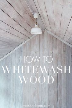 Whitewashed Wood Walls, White Wash Staircase, White Wash Raw Wood, White Wash Ceiling Beams, Whitewash Staircase, White Wash Wood Ceiling, White Wash Wood Paneling, How To White Wash Wood, Diy Whitewash Wood