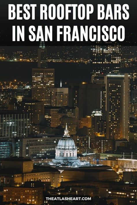 View of SF City Hall and downtown San Francisco at night seen from above, with the text overlay, "Best Rooftop Bars in San Francisco." Rooftop San Francisco, San Francisco Rooftop Bar, Best Restaurants San Francisco, San Francisco Rooftop, Bars In San Francisco, Rooftop Brunch, San Francisco Itinerary, San Francisco At Night, San Francisco Vacation