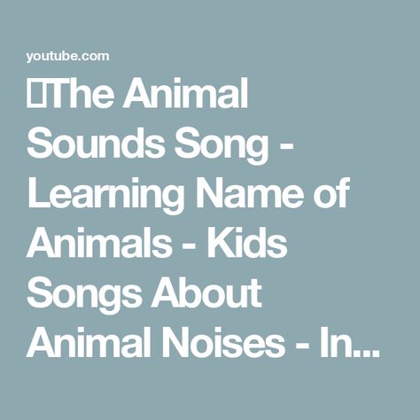 🐷The Animal Sounds Song - Learning Name of Animals - Kids Songs About Animal Noises - Infantil Song Name Of Animals, Sound Song, Animal Sounds, Kids Songs, A Song, Pet Names, Phonics, Sound, The Creator