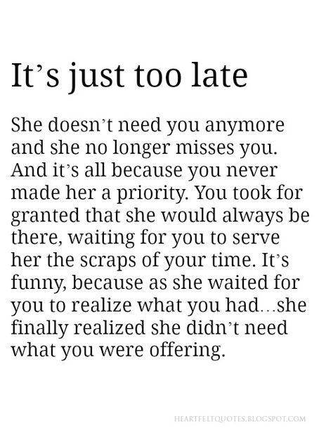 It’s just too late. She doesn’t need you anymore You Deserve Better Quotes, I Deserve Better Quotes, Needing You Quotes, Deserve Better Quotes, Short Romantic Quotes, Sweet Love Notes, Dead Quote, I Deserve Better, Too Late Quotes