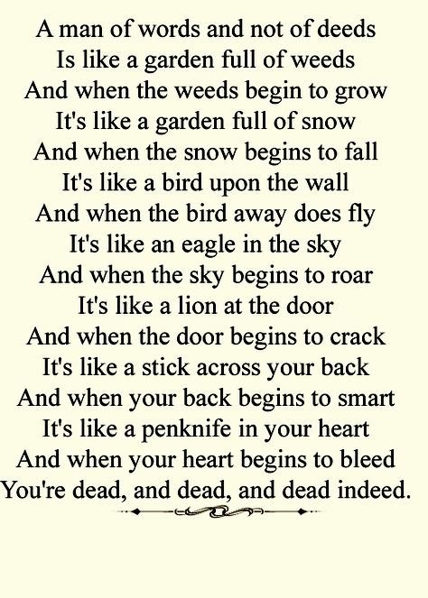 "A man of words and not of deeds is like a garden full of weeds..." Creepy Nursery Rhymes, Hope Poems, Deeds Not Words, Poet Quotes, Poem A Day, Kids Poems, Academic Writing, Book Show, Poem Quotes