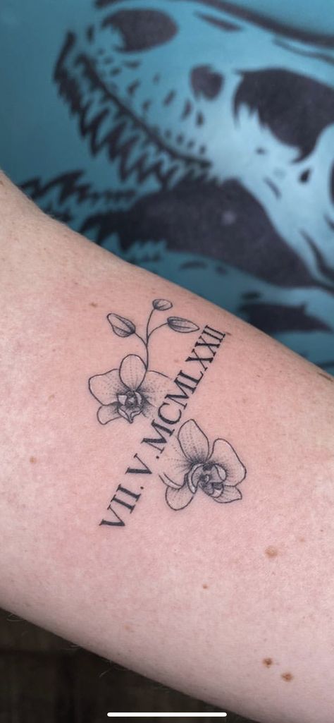 Birthdate Tattoo, Roman Numeral Tattoos, Orchid Tattoo, Birthday Tattoo, Date Tattoos, Inspiration Tattoos, Tattoo Designs And Meanings, Baby Tattoos, Mom Tattoos