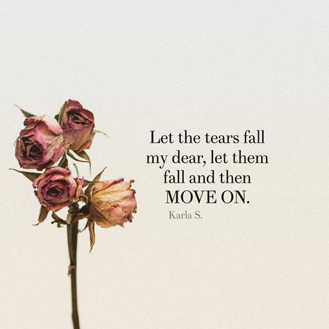 Karla S (K.S) on Instagram: “Let the tears fall  my dear, let them  fall and then  MOVE ON. 📝 #karlas 🎨 @proactiveyellowworld #proactiveyellowworld #tears #fall #moveon…” Let The Tears Fall Quotes, Fall Quotes, Autumn Quotes, S K, Move Forward, Move On, I Fall, Letting Go, Best Quotes