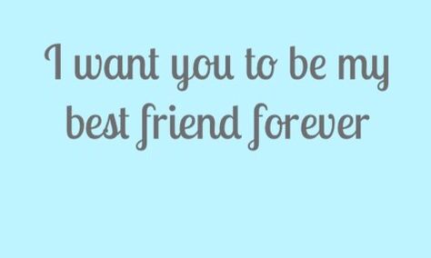 I want you to be my best Friend forever I Want You To Be My Best Friend, You Are My Best Friend, Be My Best Friend, You're My Best Friend, Ella Bella, Boyfriend Best Friend, Best Friend Forever, Happy 16th Birthday, Spiritual Prayers