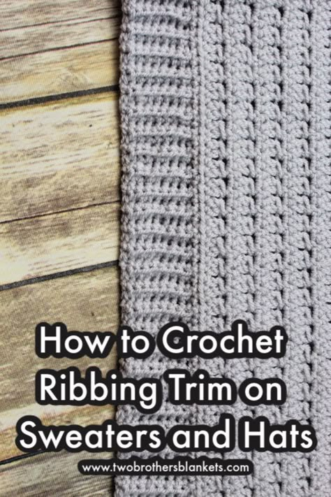 How to Crochet Ribbing Trim - Two Brothers Blankets Crochet Patterns Blanket, Crochet Ribbing, Crochet Blanket Border, Crochet Blanket Edging, Ribbed Crochet, Easy Crochet Hat, Crochet Edging Patterns, Crochet Tips, Crochet Things