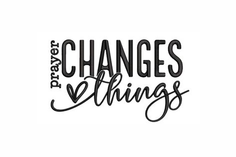 Prayer Changes Things · Creative Fabrica Embroidery Christian Designs, Shekinah Core, Faith Embroidery, Religious Embroidery, Christian Embroidery, Created With A Purpose, Prayer Changes Things, Christian Bible Quotes, Bible Verses Quotes Inspirational