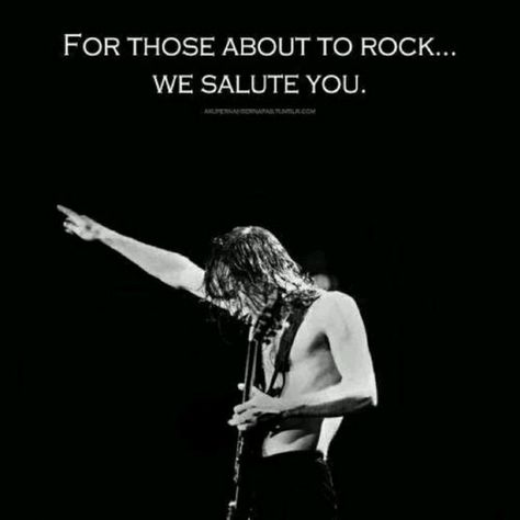 For those about to rock, we salute you! Rock And Roll Quotes, Famous Guitars, Angus Young, We Will Rock You, Live Rock, Rock N’roll, I'm With The Band, Beating Heart, Rock Legends