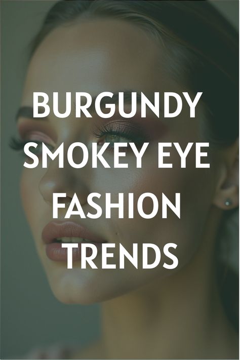 Burgundy Smokey Eye Fashion Trends Red Lip And Smokey Eye, Eye Makeup With Burgundy Dress, Makeup With Burgundy Dress, Burgundy Smokey Eye, Pink Lip Aesthetic, Makeup For Burgundy Dress, Bridal Makeup For Brunettes, Burgundy Eye Makeup, Fashion Article