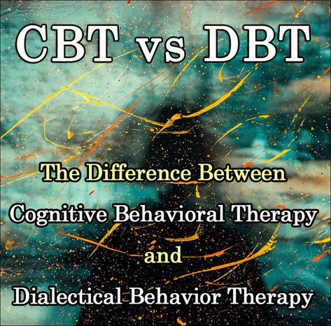 Cognitive Behavioral Therapy (CBT) vs Dialectical Behavior Therapy (DBT) Dbt Activities, Types Of Therapy, Cognitive Behavior Therapy, Types Of Mental Health, Dbt Therapy, Interpersonal Effectiveness, Cbt Therapy, Distress Tolerance, Dbt Skills