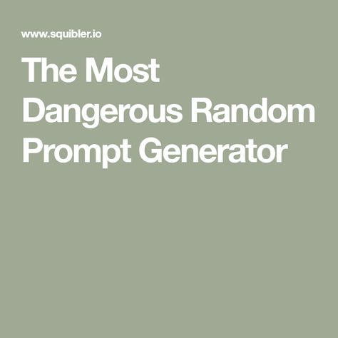 The Most Dangerous Random Prompt Generator Random Plot Generator, Random Story Generator, Character A And B Prompt, Daydreaming Prompts, Random Character Generator, Plot Generator, Writing Prompt Generator, Random Generator, Story Generator