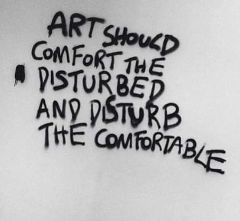 Art Should Comfort The Disturbed, Comfort The Disturbed, Words Art, On The Side, The Words, Graffiti, Spray, Wall, On Instagram