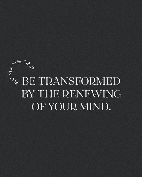 Revival Bible Verse, Let This Mind Be In You Scripture, I Rebuke The Bare Minimum, Be Transformed By The Renewing Of Your Mind, Renew Mind Scripture, Renew Your Mind Scripture, Renewal Quotes, Renewing Your Mind, Transformation Church